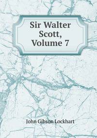 Sir Walter Scott, Volume 7