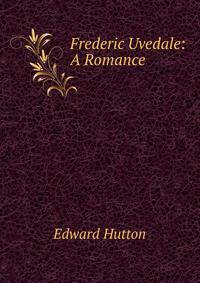 Frederic Uvedale: A Romance