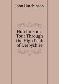 Hutchinson's Tour Through the High Peak of Derbyshire