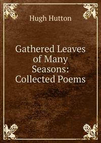 Gathered Leaves of Many Seasons: Collected Poems