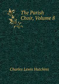 The Parish Choir, Volume 8