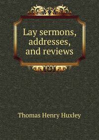 Lay sermons, addresses, and reviews.