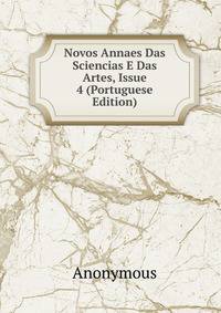 Novos Annaes Das Sciencias E Das Artes, Issue 4 (Portuguese Edition)