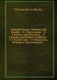 Collected Essays: Methods and Results. - V. 2 Darwiniana. - V. 3 Science and Education. - V. 4 Science and Hebrew Tradition. - V. 5 Science and . V. 8 Discourses, Biological and Geological. -