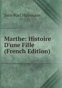 Marthe: Histoire D'une Fille (French Edition)