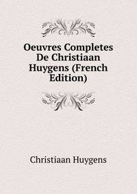 Oeuvres Completes De Christiaan Huygens (French Edition)