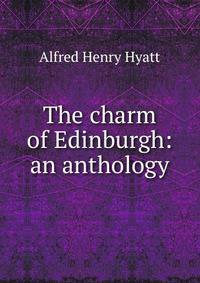 The charm of Edinburgh: an anthology