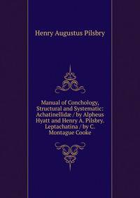 Manual of Conchology, Structural and Systematic: Achatinellid? / by Alpheus Hyatt and Henry A. Pilsbry. Leptachatina / by C. Montague Cooke