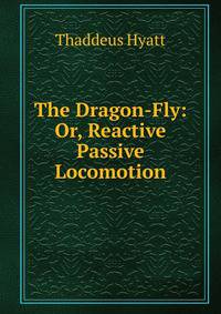 The Dragon-Fly: Or, Reactive Passive Locomotion