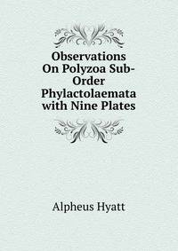 Observations On Polyzoa Sub-Order Phylactolaemata with Nine Plates