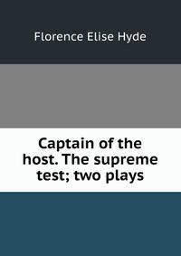 Captain of the host. The supreme test; two plays