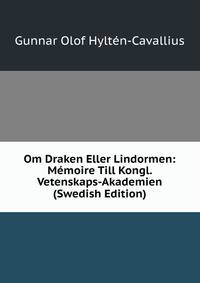 Om Draken Eller Lindormen: Memoire Till Kongl. Vetenskaps-Akademien (Swedish Edition)