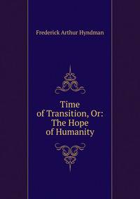 Time of Transition, Or: The Hope of Humanity