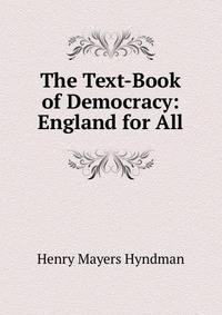The Text-Book of Democracy: England for All