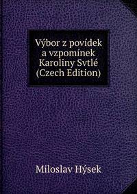 Vybor z povidek a vzpominek Karoliny Svtle (Czech Edition)
