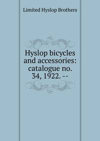 Hyslop bicycles and accessories: catalogue no. 34, 1922. --