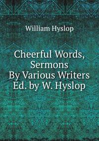 Cheerful Words, Sermons By Various Writers Ed. by W. Hyslop