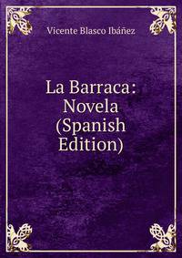 La Barraca: Novela (Spanish Edition)