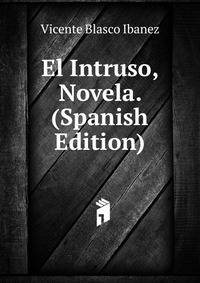 El Intruso, Novela. (Spanish Edition)