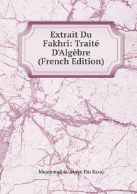 Extrait Du Fakhr?: Trait? D'Alg?bre (French Edition)