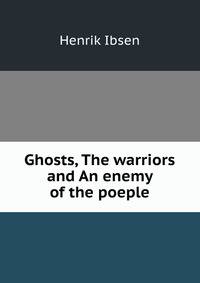 Ghosts, The warriors and An enemy of the poeple