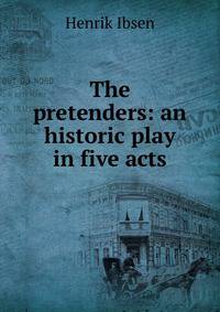 The pretenders: an historic play in five acts