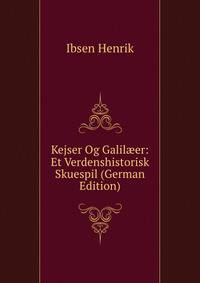 Kejser Og Galil?er: Et Verdenshistorisk Skuespil (German Edition)