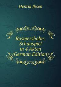 Rosmersholm: Schauspiel in 4 Akten (German Edition)