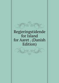 Regjeringstidende for Island for Aaret . (Danish Edition)