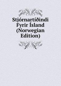 Stjornarti?indi Fyrir Island (Norwegian Edition)