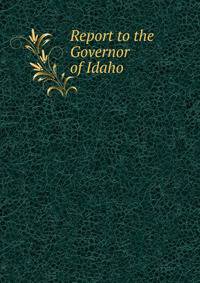Report to the Governor of Idaho