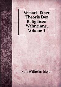 Versuch Einer Theorie Des Religiosen Wahnsinns, Volume 1