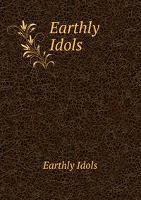 Earthly Idols