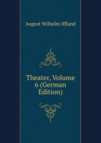Theater, Volume 6 (German Edition)