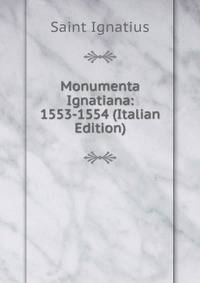 Monumenta Ignatiana: 1553-1554 (Italian Edition)