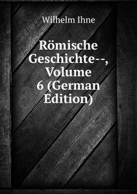 Romische Geschichte--, Volume 6 (German Edition)