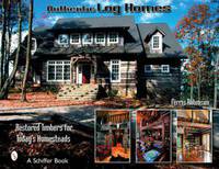 Authentic Log Houses: Restored Timbers for Today's Homesteads