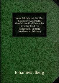 Neue Jahrbucher Fur Das Klassische Altertum, Geschichte Und Deutsche Literatur Und Fur Padagogik, Volume 16 (German Edition)