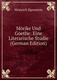 Morike Und Goethe: Eine Literarische Studie (German Edition)