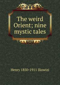 The weird Orient; nine mystic tales
