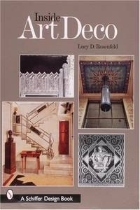 Inside Art Deco. A Pictorial Tour of Deco Interiors from their Origins to Today
