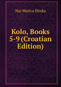 Kolo, Books 5-9 (Croatian Edition)