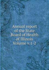 Annual report of the State Board of Health of Illinois Volume v.1-2