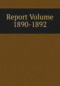 Report Volume 1890-1892