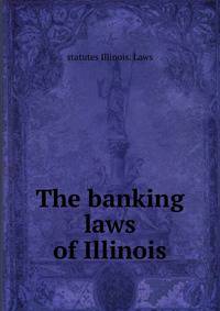 The banking laws of Illinois
