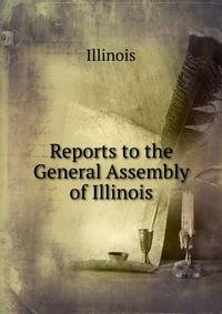 Reports to the General Assembly of Illinois