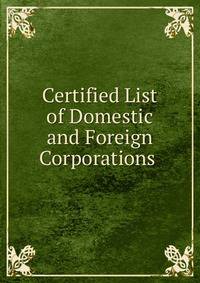 Certified List of Domestic and Foreign Corporations .
