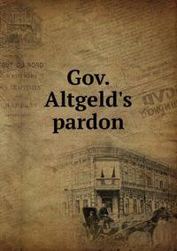 Gov. Altgeld's pardon