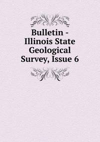 Bulletin - Illinois State Geological Survey, Issue 6