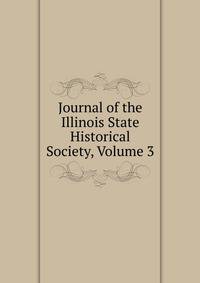 Journal of the Illinois State Historical Society, Volume 3
